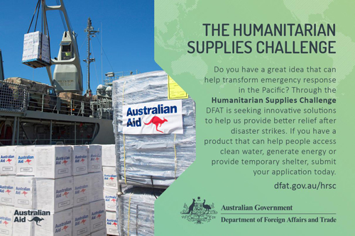 Do you have a great idea that can help transform emergency response in the Pacific? Through the Humanitarian Supplies Challenge DFAT is seeking innovative solutions to help us provide better relief after disaster strikes. If you have a product that can help people access clean water, generate energy or provide temporary shelter, submit your application today