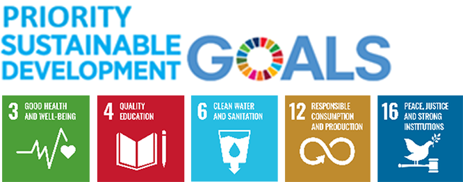 Priority Sustainable Development Goals
Sustainable Development Goal 3, Good Health and Wellbeing.
Sustainable Development Goal 4, Quality Education. 
Sustainable Development Goal 6, Clean Water and Sanitation.
Sustainable Development Goal 12, Responsible Production and Consumption. 
Sustainable Development Goal 16, Peace, Justice and Strong Institutions.